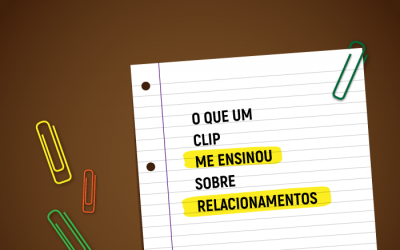 O que um Clip me Ensinou Sobre Relacionamentos